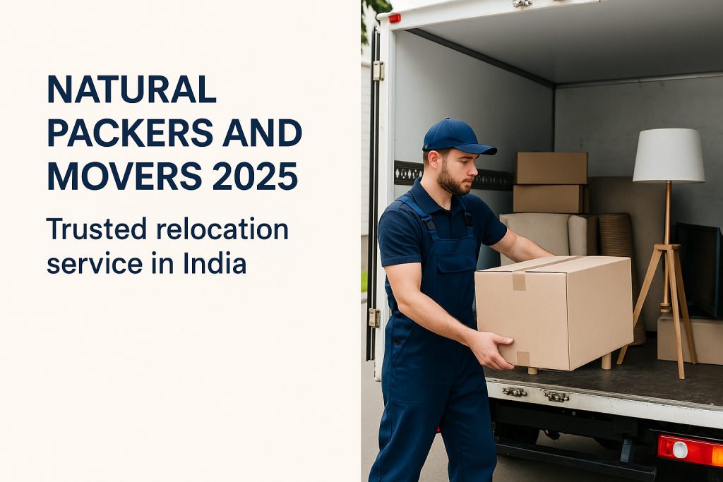 Natural Packers and Movers 2025 – Trusted relocation service in India
