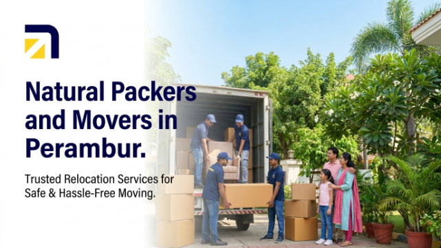 Natural Packers and Movers in Perambur – Trusted Relocation Services for Safe & Hassle-Free Moving