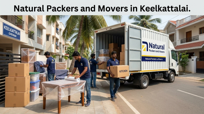 Natural Packers and Movers in Keelkattalai – Trusted Home & Office Relocation Services in Chennai
