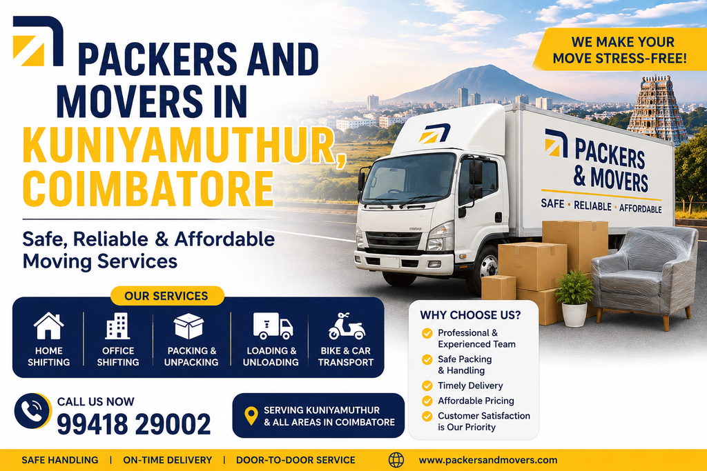 Packers and Movers in Kuniyamuthur, Coimbatore – Safe, Reliable & Affordable Moving Services